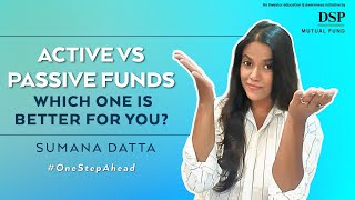 Active vs Passive Funds - Which One is Better | Sumana Datta | #OneStepAhead | DSP Mutual Fund
