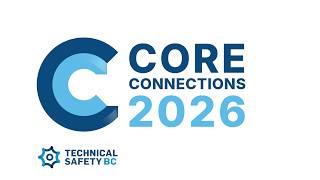 Core Connections 2026 | Technical Safety BC Annual Public Meeting