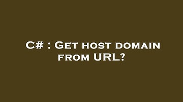 C# : Get host domain from URL?