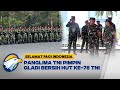 Panglima TNI Pimpin Gladi Bersih HUT ke-78 TNI