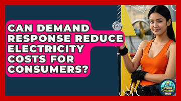 Can Demand Response Reduce Electricity Costs for Consumers? - Your Utilities Hub