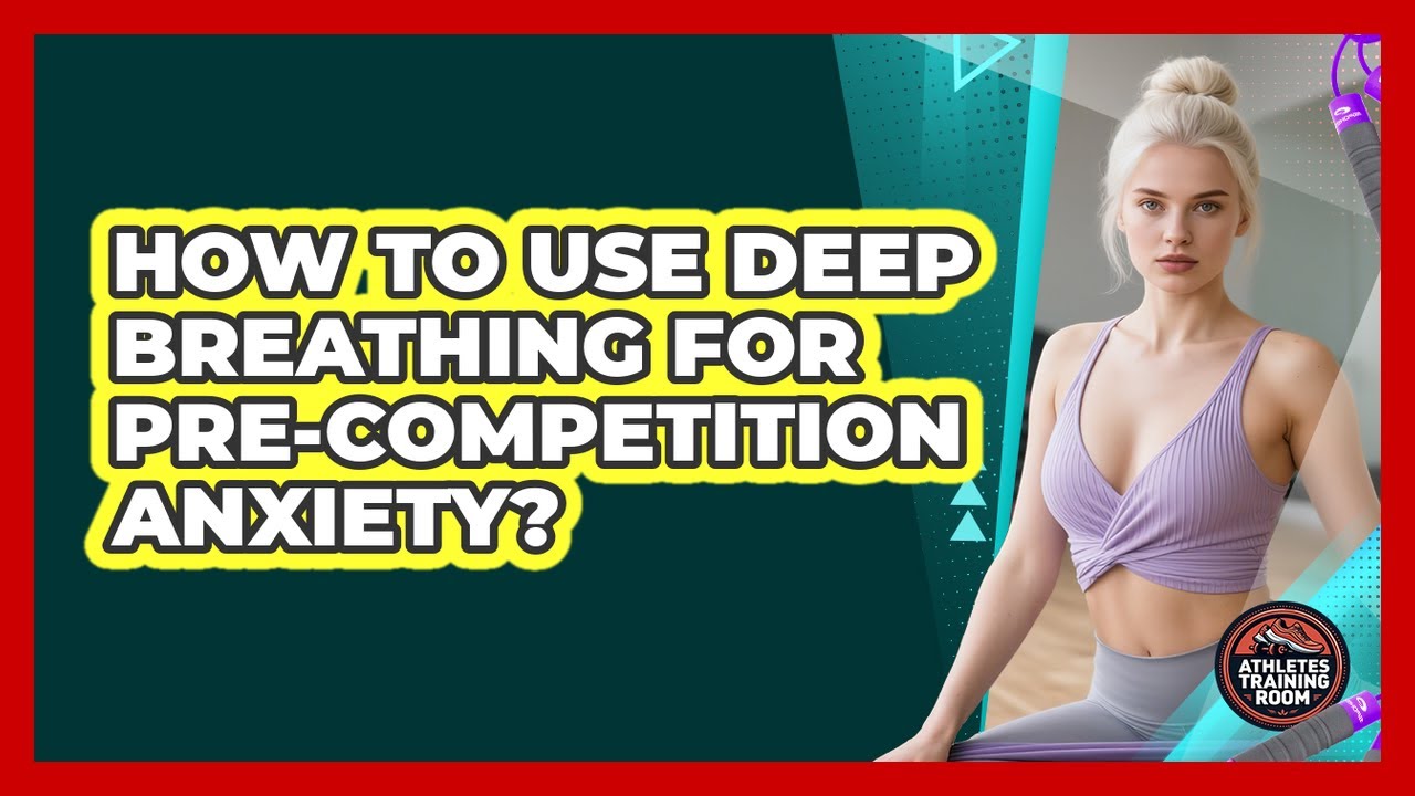How To Use Deep Breathing For Pre-Competition Anxiety?