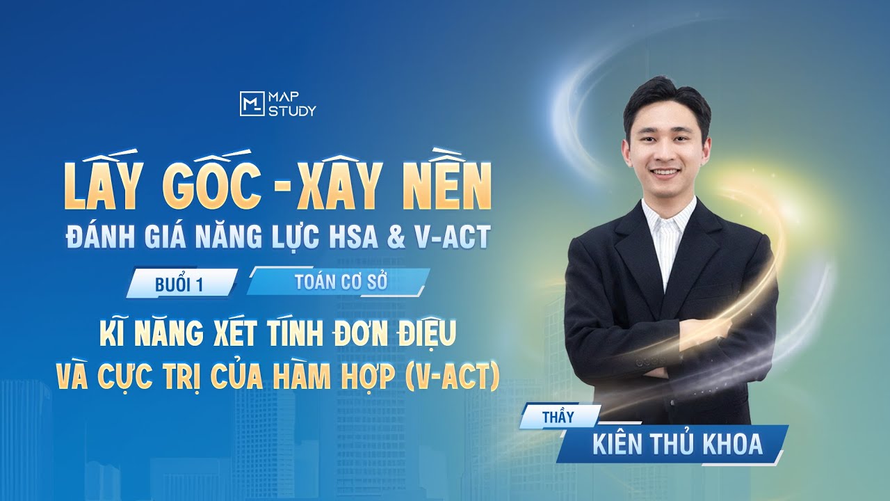 [2K8 XPS ĐGNL V-ACT] Xét Tính Đơn Điệu & Cực Trị Của Hàm Hợp | Mapstudy