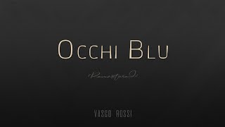 Vasco Rossi 🎵 OCCHI BLU - Remastered (Testo/Lyrics)