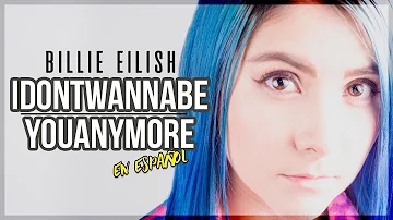 Billie Eilish - idontwannabeyouanymore (COVER EN ESPAÑOL) | Gret Rocha