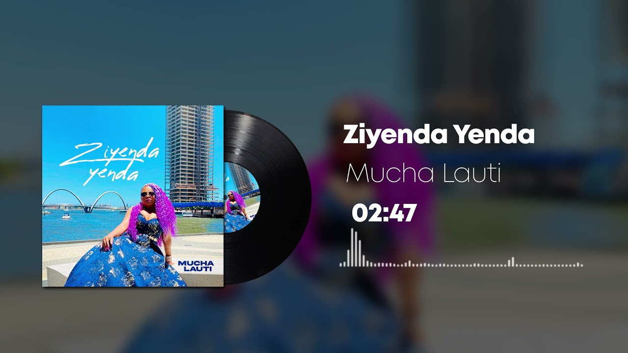 Mucha Lauti - Ziyenda Yenda (official audio)