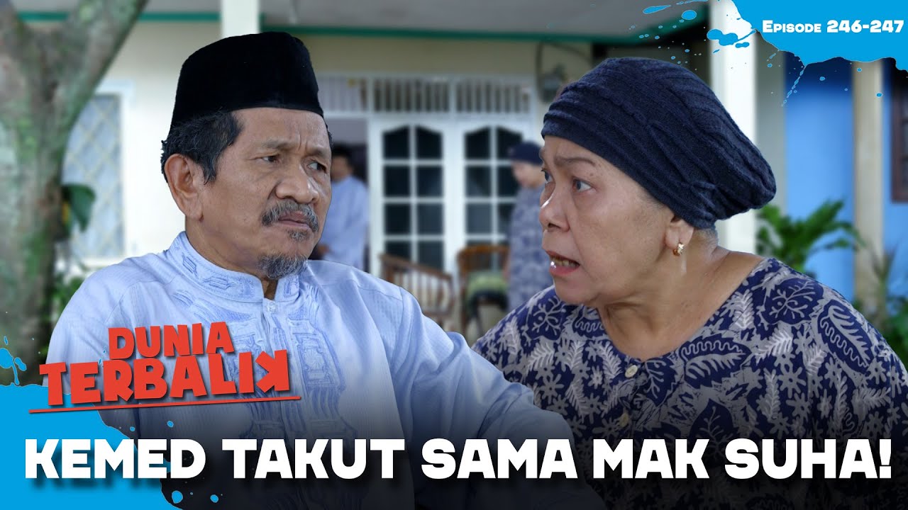 Mak Suha Galaknya Kebangetan, Kemed Jadi Takut Berat! | DUNIA TERBALIK | EPS 246-247(3/7)