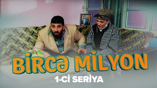 Bircə Milyon 1-Ci Seriya