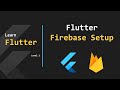 02- How to Setup Flutter Firebase