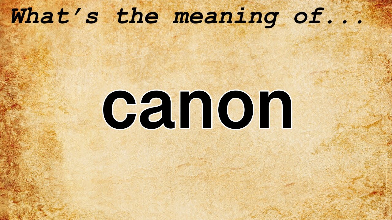 Canon Meaning Definition Of Canon YouTube