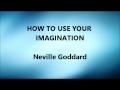 How To Use Your Imagination - Neville Goddard (1960)