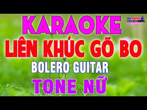 Liên Khúc Gõ Bo Bolero Karaoke Tone Nữ Số 02 || Hát Cực Phê || Karaoke Đại Nghiệp