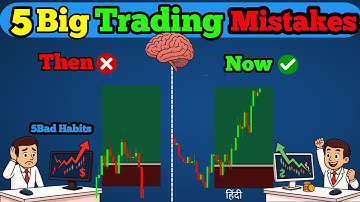 5 Big Trading Mistakes and Habits That Kill Your Profits