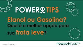 POWER TIPS | Etanol ou Gasolina: Qual Combustível Escolher para Sua Frota?