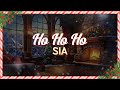 Sia Ho Ho Ho Lyrics Sia Ho Ho Ho Lyrics
