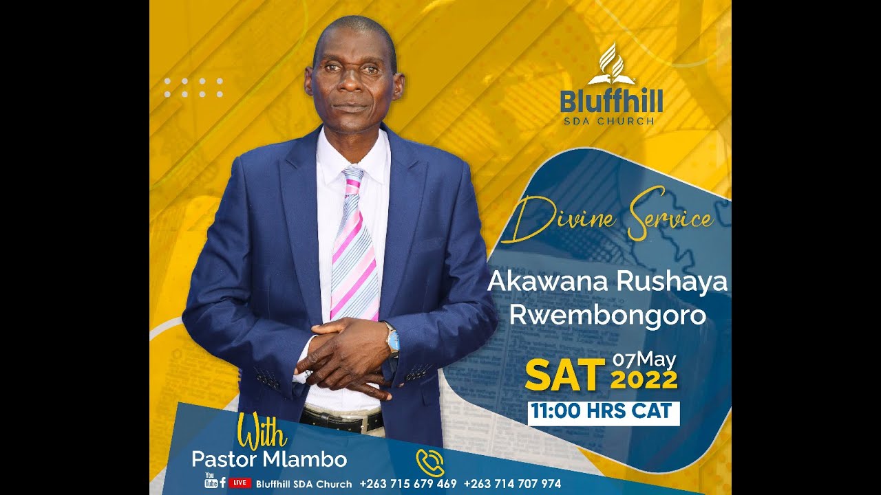 Bluffhill SDA Church || Pastor Mlambo || Akawana Rushaya Rwembongoro || 07 May 2022