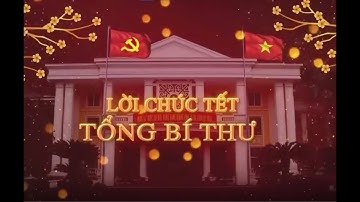 Lời chúc tết của Tổng Bí thư Nguyễn Phú Trọng - Xuân Quý Mão 2023 - Bản tự edit lại