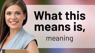 Unraveling "What This Means Is": A Guide to Understanding