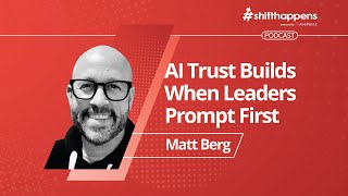 AI Trust Builds When Leaders Prompt First | #shifthappens Podcast