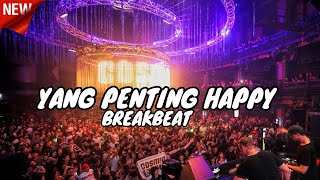 DJ BREAKBEAT 2023 | YANG PENTING HAPPY FULL LAGU INDO | DJ EX-BALL