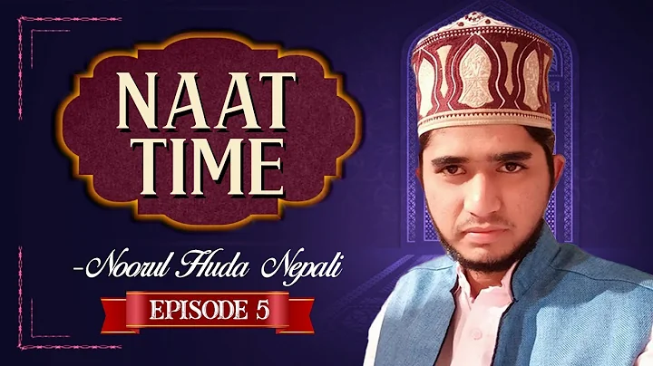 Ramzan Transmission | Naat Time Series | Episode 05 | Video Naat | Noorul Huda Nepali