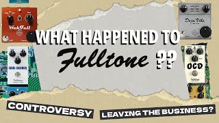 What Happened to Fulltone Pedals?