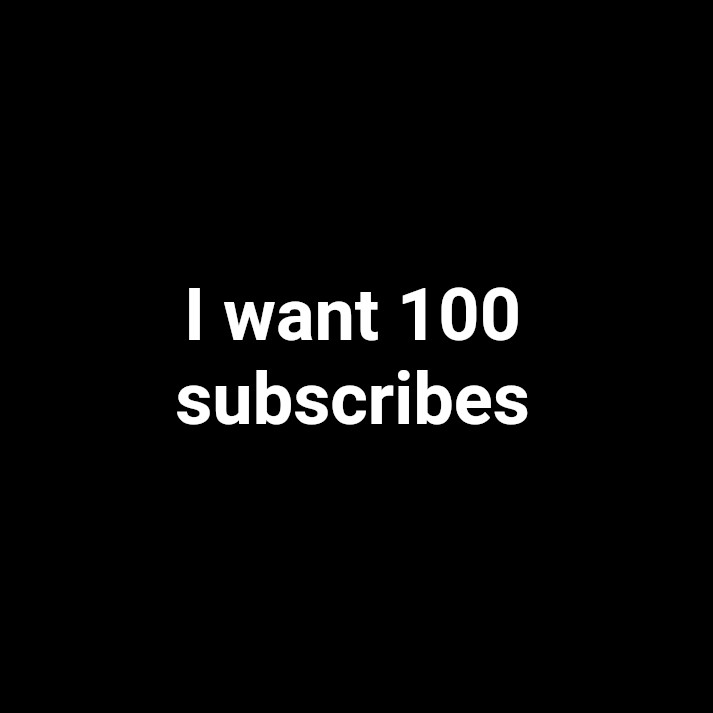 I WANT 100 SUBSCRIBES!!!!!!!!!! - YouTube