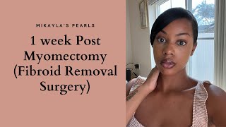 1 week Post Myomectomy (Fibroid Removal Surgery)