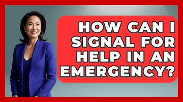 How Can I Signal For Help In An Emergency? - Weather Watchdog