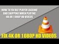 How To Fix VLC Media Player Lagging Amp Skipping When Playing 4K 0r 1080p HD Videos mp3