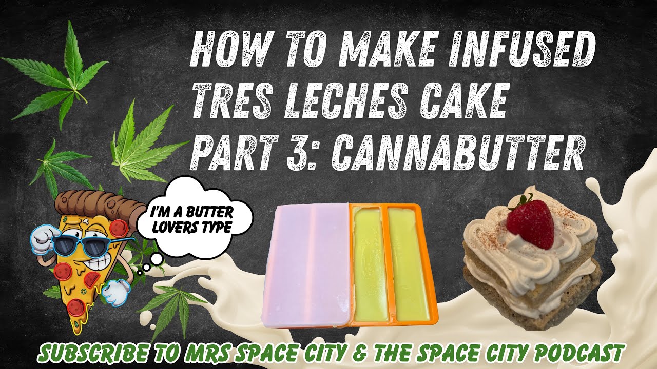 How To: Make An Infused Tres Leches Cake Part 3 - Cannabutter