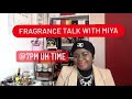 FRAGRANCE TALK WITH MIYA MIYA |NEW ADDITIONS