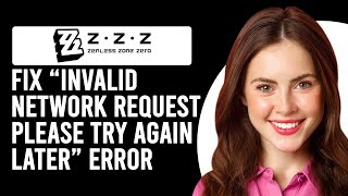 How To Fix Zenless Zone Zero Invalid Network Request Please Try Again Later Error (Best Solution!)