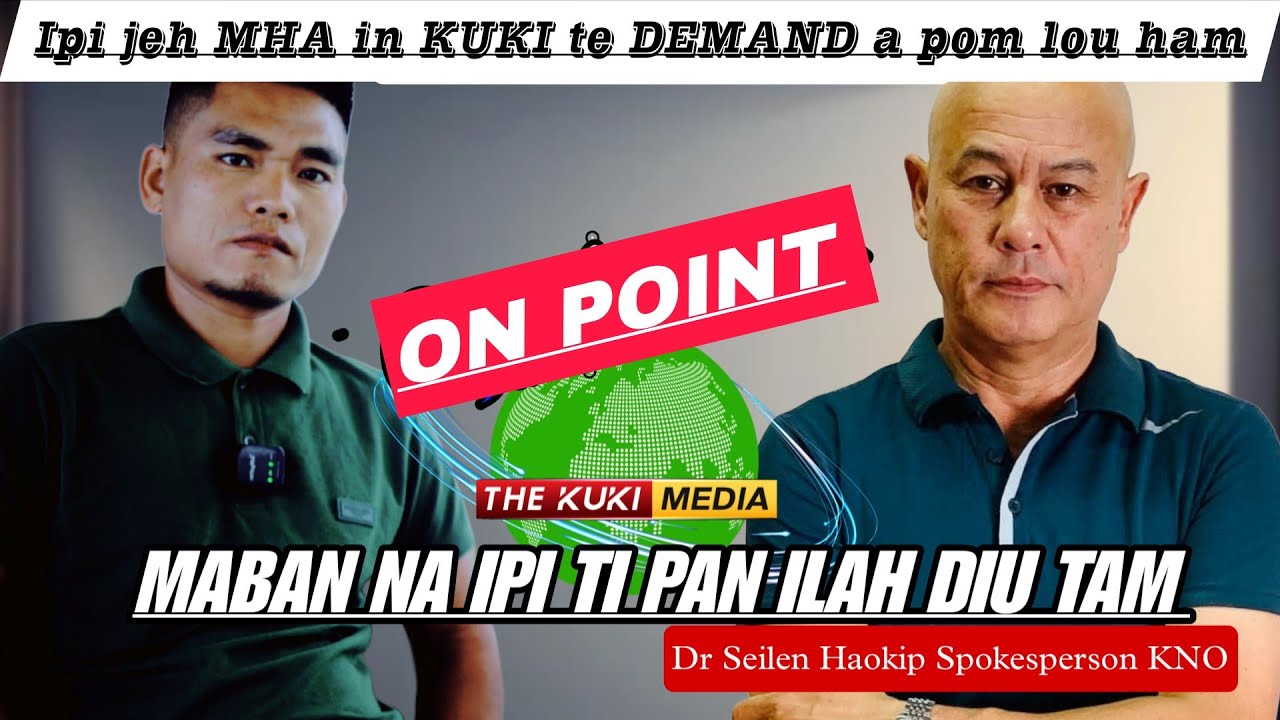 ON POINT WITH Dr Seilen Haokip _// Spokesperson Kuki National Organization KNO