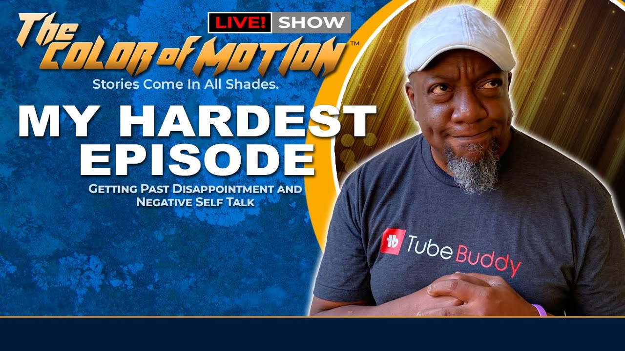 Eps. 136 - The Color of Motion - My Hardest Episode |  Disappointment & Negative Self talk🔥🔥