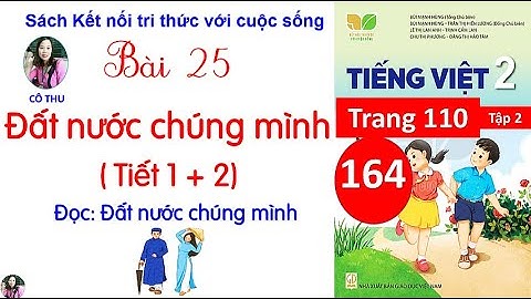 Tiếng Việt lớp 2 Kết nối| Bài 25 Đất nước chúng mình| Tiết 1, 2  Đọc| Cô Thu| #164