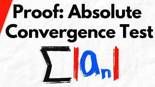 Proof: Absolute Convergence Test | Real Analysis