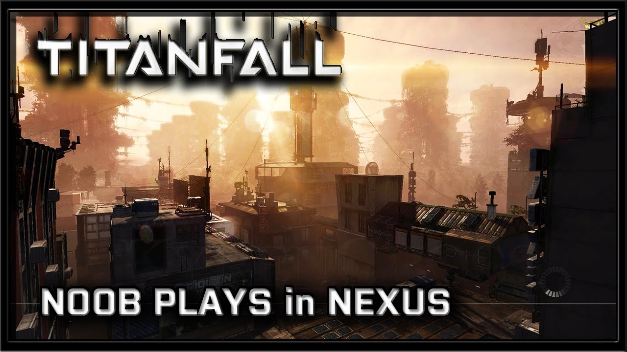 TitanFall PC Gameplay - Noob Plays in Nexus (Attrition)
