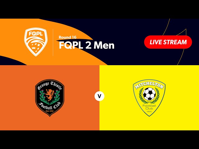 FQPL 2 Men Round 16 - Grange Thistle vs. Mitchelton FC
