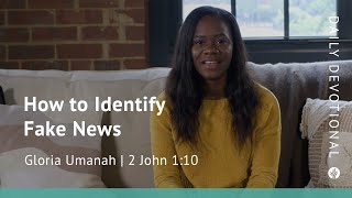 How to Identify Fake News | 2 John 1:10 | Our Daily Bread Video Devotional