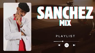 BEST OF SANCHEZ MIX.. (One In A Million, Unchained, Pretty Girl)