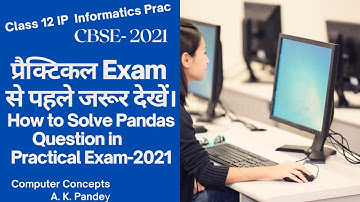HOW TO ATTEMPT PANDAS IN BOARD PRACTICAL-2021 IP STEP-BY-STEP | LIVE CODING | MUST WATCH BEFORE EXAM
