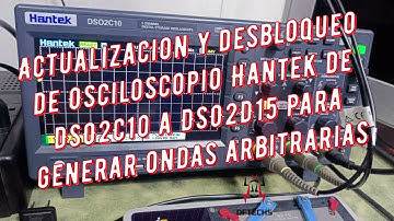 Upgrade and unlock Hantek Oscilloscope from DSO2C10 to DSO2D15 to generate arbitrary waveforms