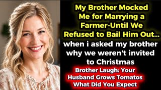 My Brother Mocked Me for Marrying a Farmer-Until We Refused to Bail Him Out... Guide