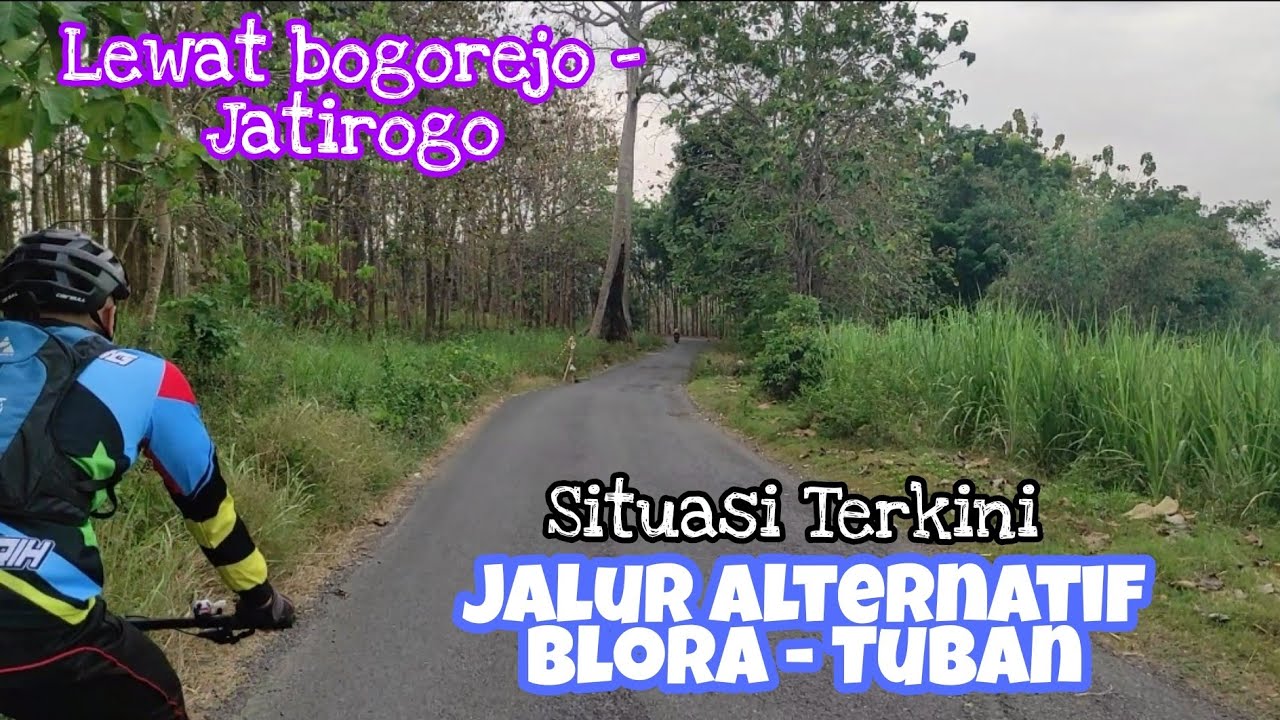 Jalur Alternatif Blora - Tuban Lewat Bogorejo - Jatirogo | Ini Situasi Terkini