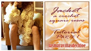 TUTORIAL JACKET CON SQUARE DE ROSAS a CROCHET PARTE 1🧶💖 SUPER FACIL¡¡ lasmaravillasdechloe