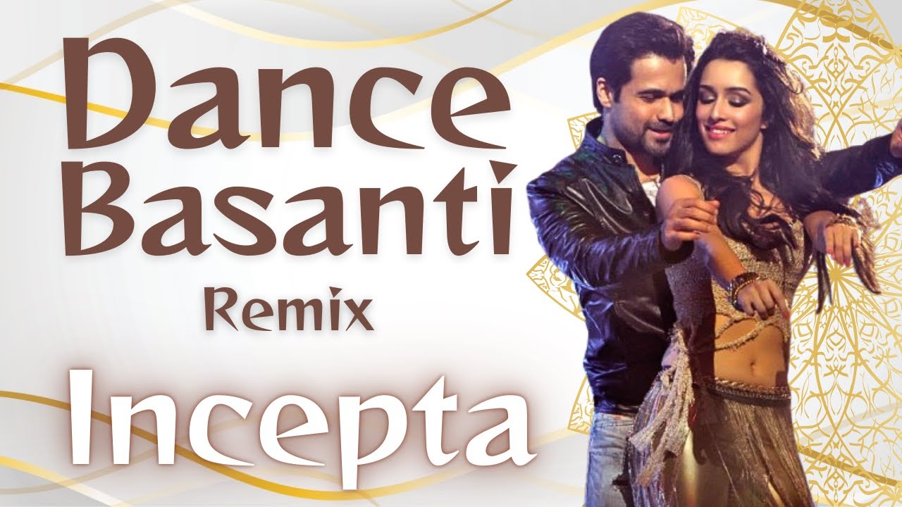 Dance Basanti - Incepta ReVision - YouTube