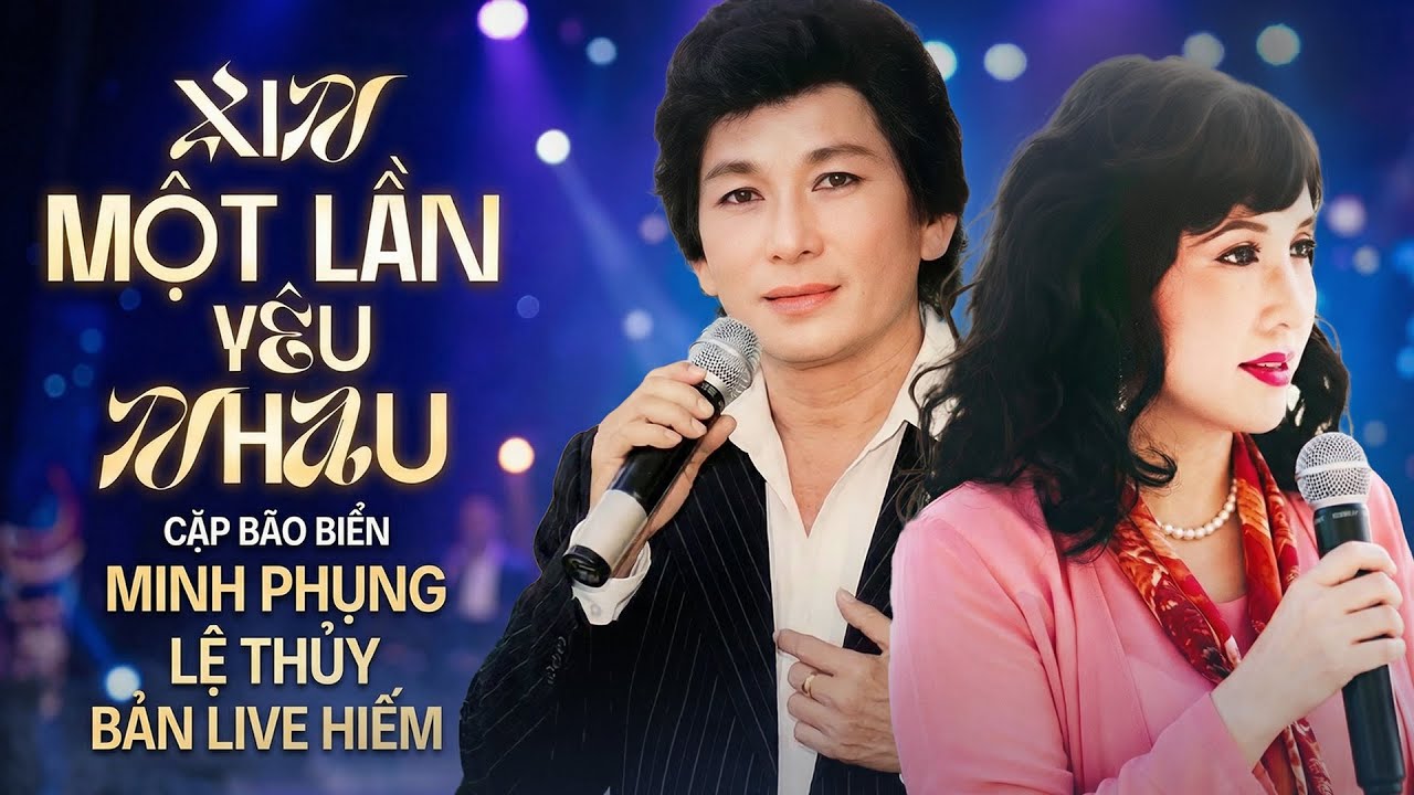 Tư Liệu Quý – Xin Một Lần Yêu Nhau | Cặp Bão Biển – Minh Phụng & Lệ Thủy Hát Live