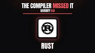 Rust Isn't As Safe As You Think
