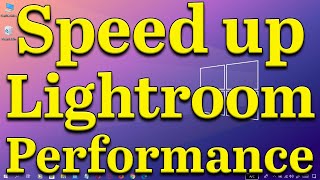 How to Dramatically Speed up Adobe Lightroom Performance
